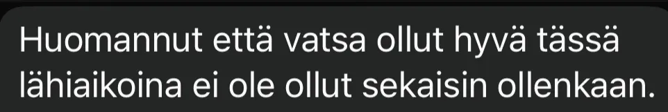 Asiakkaan viesti: Huomannut että vatsa ollut hyvä tässä lähiaikoina, ei ole ollut sekaisin ollenkaan.